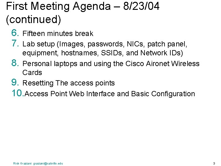 First Meeting Agenda – 8/23/04 (continued) 6. 7. Fifteen minutes break Lab setup (Images,