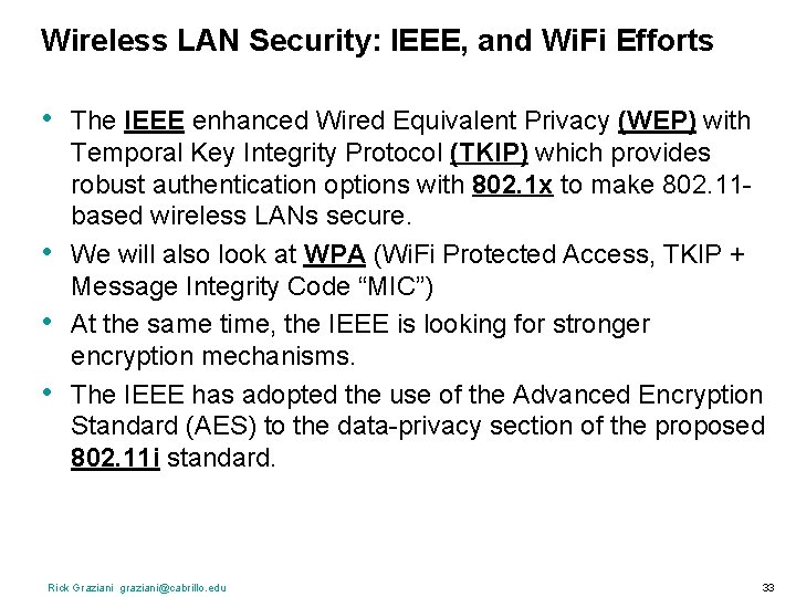 Wireless LAN Security: IEEE, and Wi. Fi Efforts • • The IEEE enhanced Wired