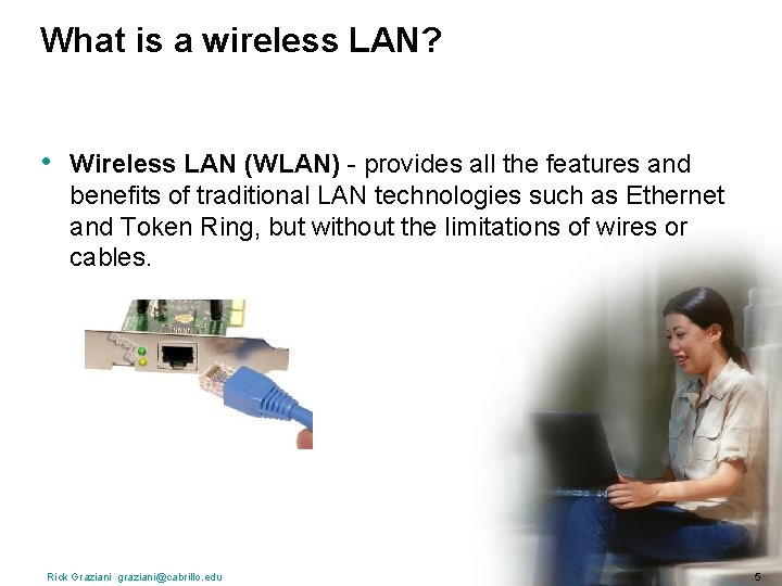 What is a wireless LAN? • Wireless LAN (WLAN) - provides all the features