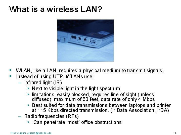 What is a wireless LAN? • • WLAN, like a LAN, requires a physical