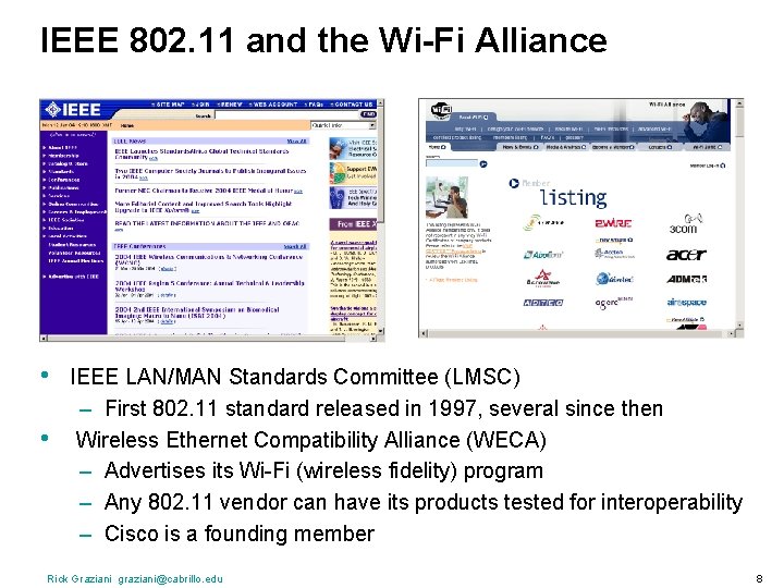 IEEE 802. 11 and the Wi-Fi Alliance • • IEEE LAN/MAN Standards Committee (LMSC)