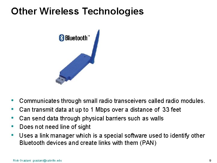 Other Wireless Technologies • • • Communicates through small radio transceivers called radio modules.