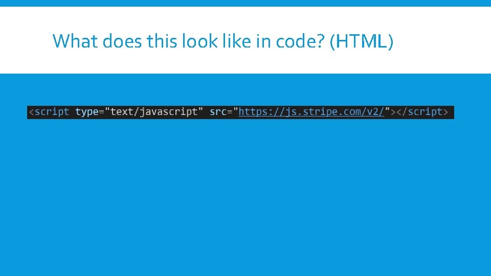 What does this look like in code? (HTML) 