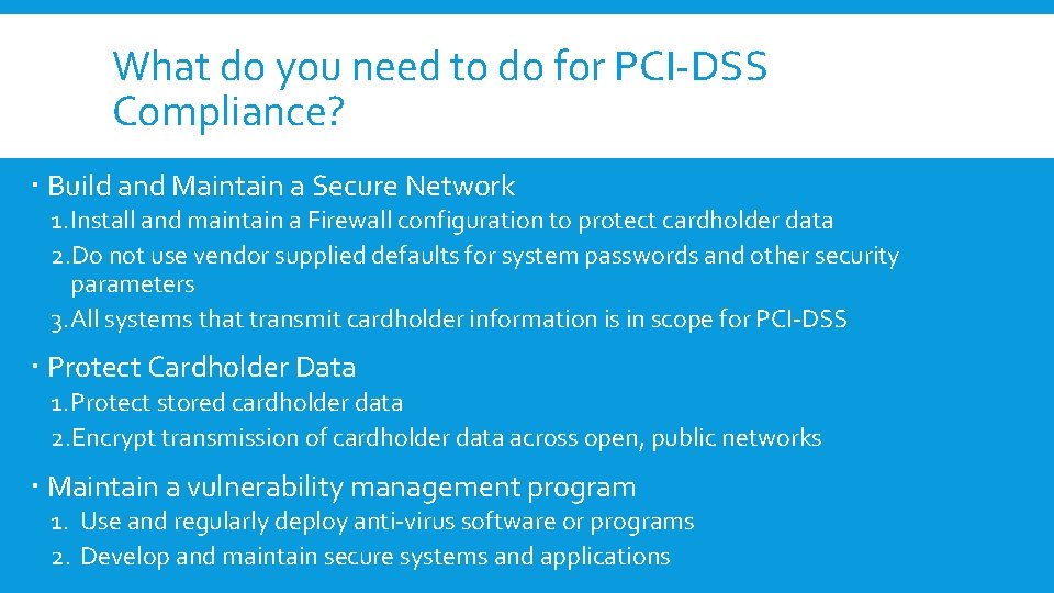 What do you need to do for PCI-DSS Compliance? Build and Maintain a Secure