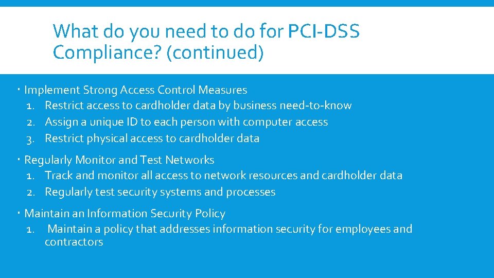 What do you need to do for PCI-DSS Compliance? (continued) Implement Strong Access Control