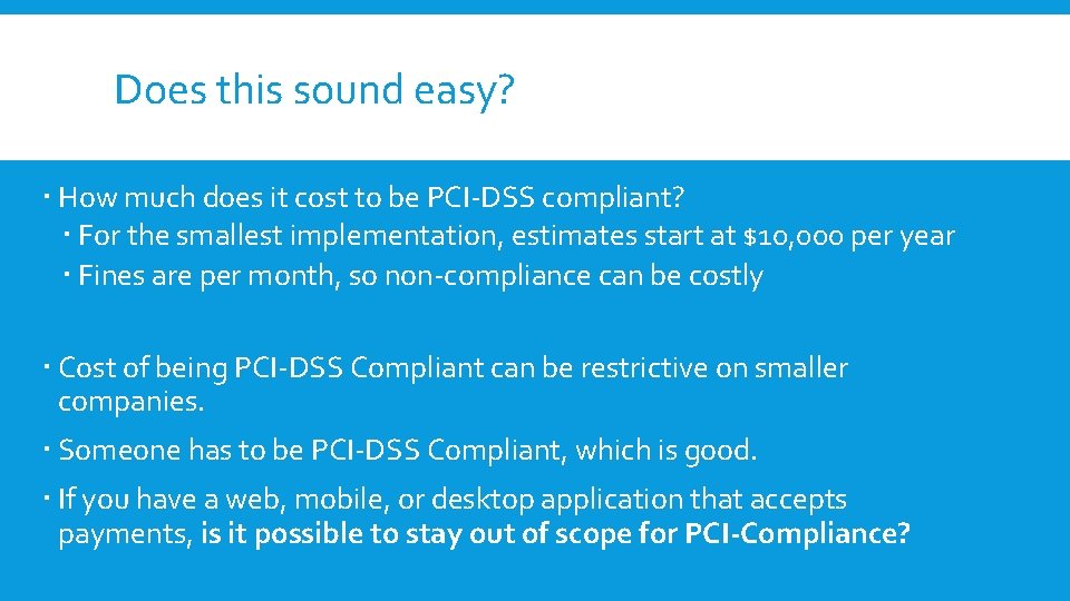 Does this sound easy? How much does it cost to be PCI-DSS compliant? For