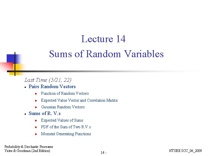 Lecture 14 Sums of Random Variables Last Time (5/21, 22) n n Pairs Random