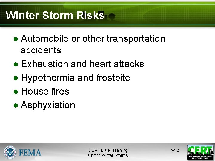 Winter Storm Risks ● Automobile or other transportation accidents ● Exhaustion and heart attacks