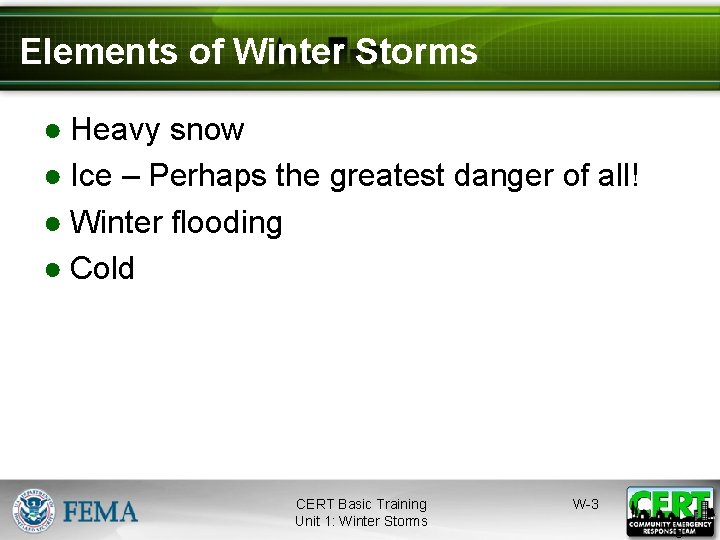 Elements of Winter Storms ● Heavy snow ● Ice – Perhaps the greatest danger