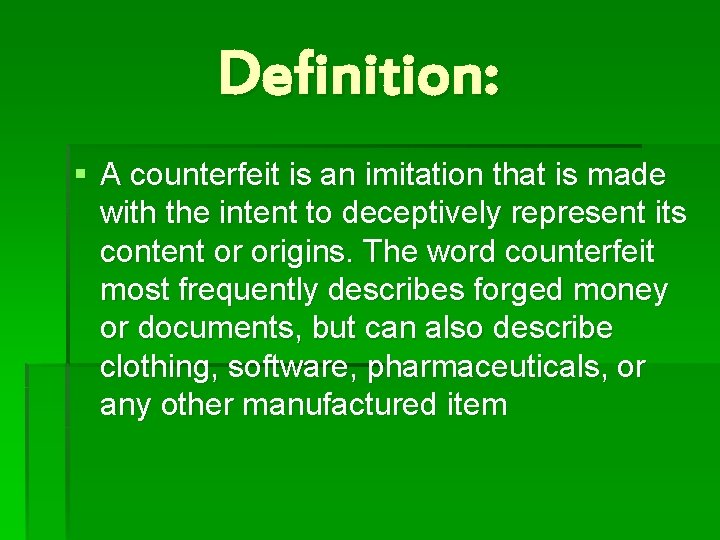 Definition: § A counterfeit is an imitation that is made with the intent to