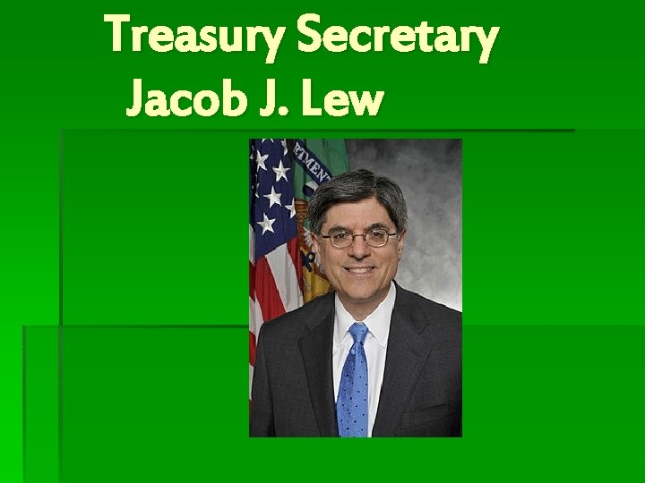 Treasury Secretary Jacob J. Lew 