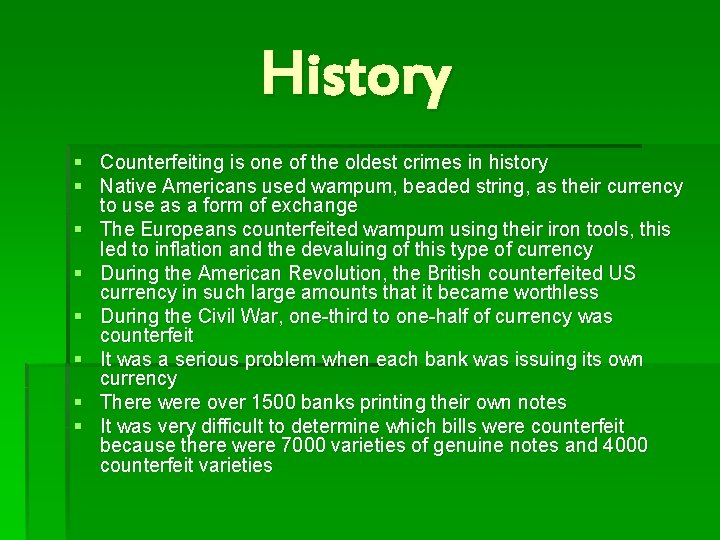 History § Counterfeiting is one of the oldest crimes in history § Native Americans