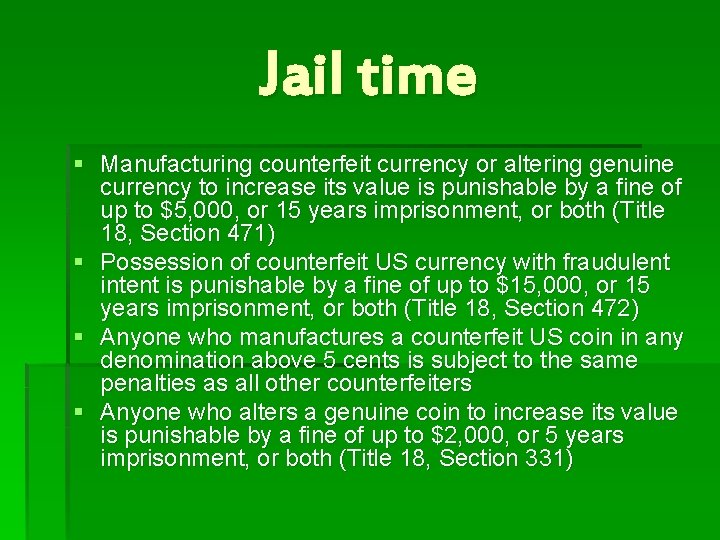 Jail time § Manufacturing counterfeit currency or altering genuine currency to increase its value