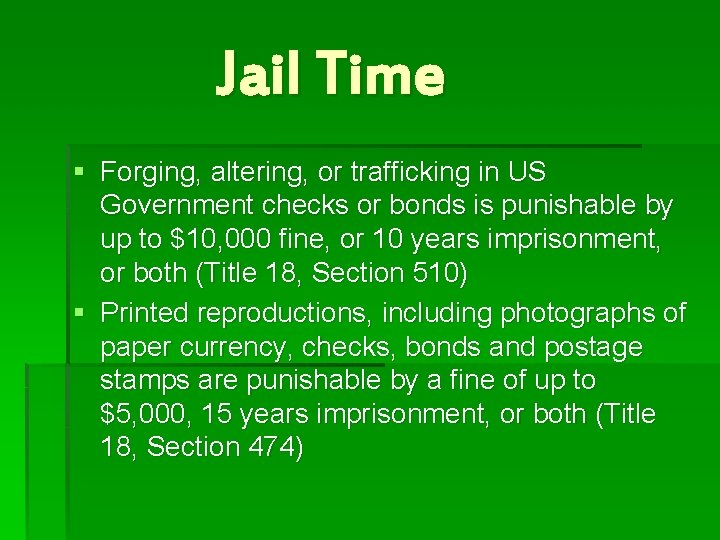 Jail Time § Forging, altering, or trafficking in US Government checks or bonds is