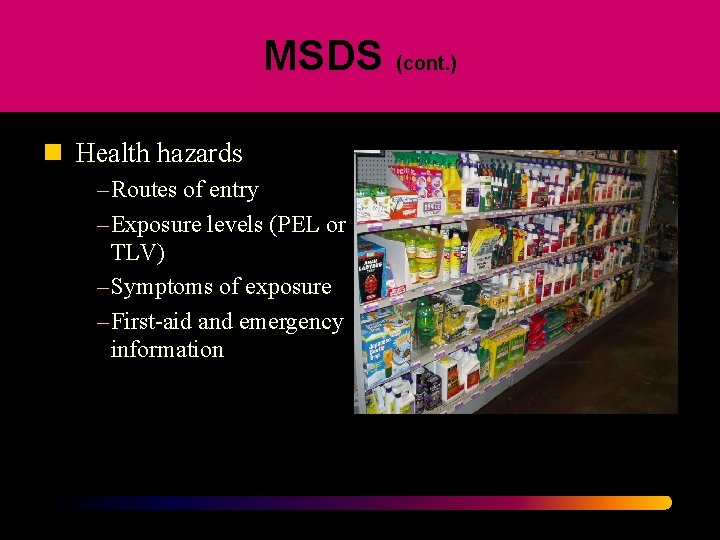 MSDS (cont. ) n Health hazards – Routes of entry – Exposure levels (PEL