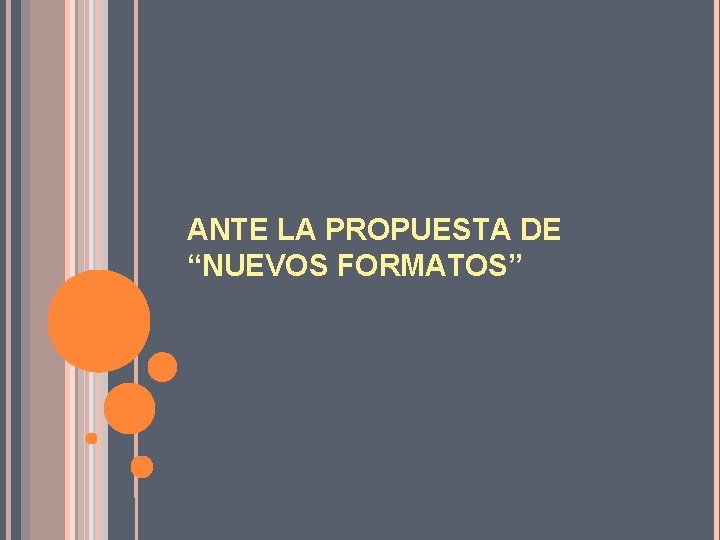 ANTE LA PROPUESTA DE “NUEVOS FORMATOS” 