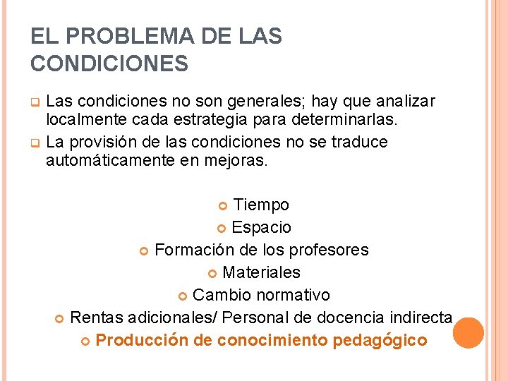 EL PROBLEMA DE LAS CONDICIONES Las condiciones no son generales; hay que analizar localmente