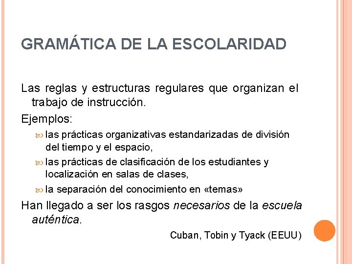 GRAMÁTICA DE LA ESCOLARIDAD Las reglas y estructuras regulares que organizan el trabajo de