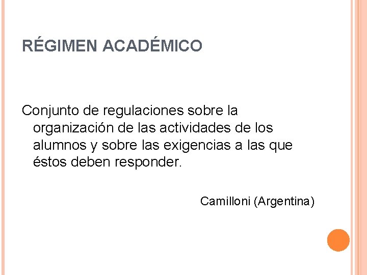 RÉGIMEN ACADÉMICO Conjunto de regulaciones sobre la organización de las actividades de los alumnos