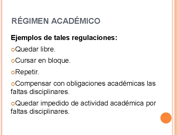 RÉGIMEN ACADÉMICO Ejemplos de tales regulaciones: Quedar Cursar libre. en bloque. Repetir. Compensar con