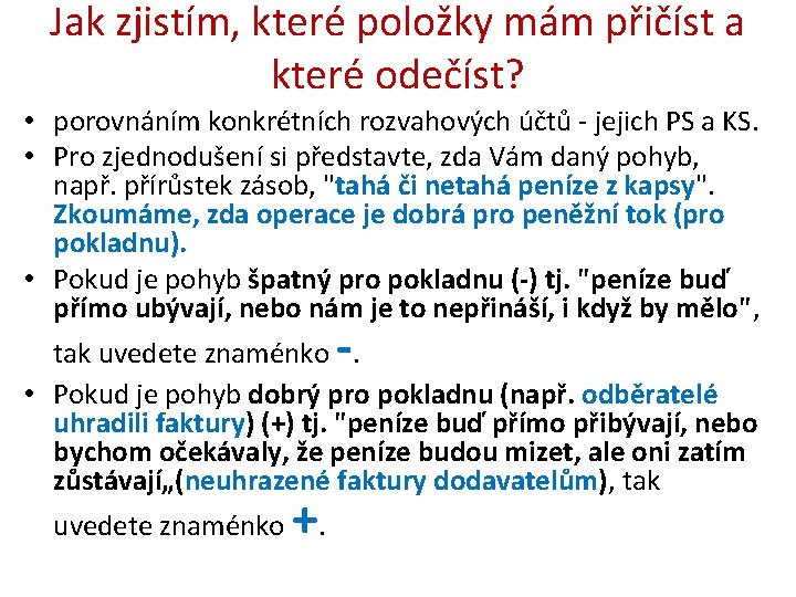 Jak zjistím, které položky mám přičíst a které odečíst? • porovnáním konkrétních rozvahových účtů