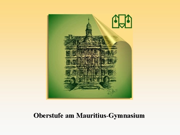 Oberstufe am Mauritius-Gymnasium 