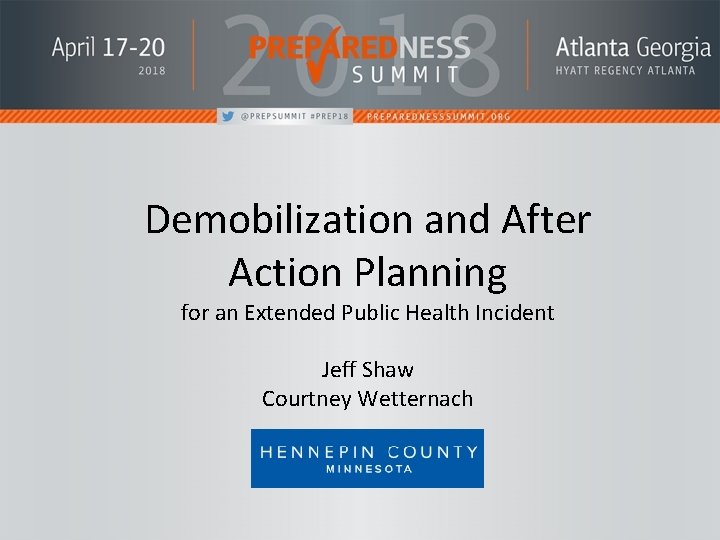 Demobilization and After Action Planning for an Extended Public Health Incident Jeff Shaw Courtney