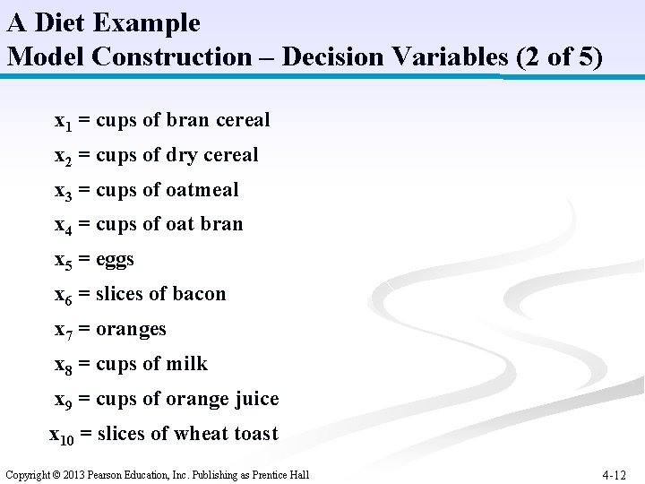 A Diet Example Model Construction – Decision Variables (2 of 5) x 1 =