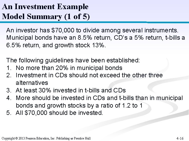 An Investment Example Model Summary (1 of 5) An investor has $70, 000 to
