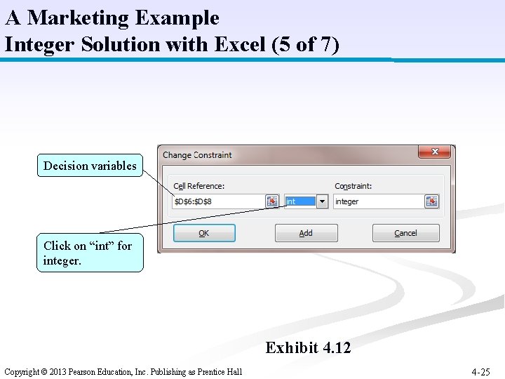 A Marketing Example Integer Solution with Excel (5 of 7) Decision variables Click on