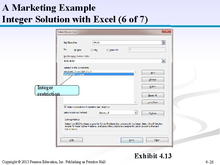 A Marketing Example Integer Solution with Excel (6 of 7) Integer restriction Copyright ©