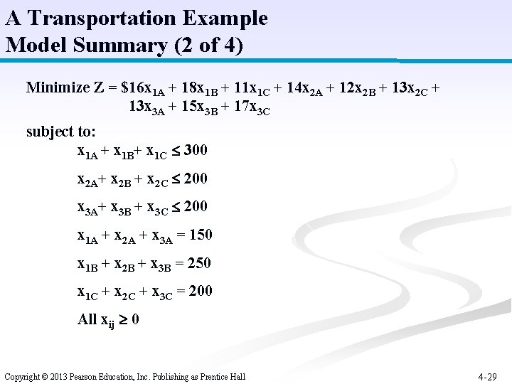 A Transportation Example Model Summary (2 of 4) Minimize Z = $16 x 1