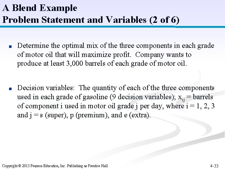 A Blend Example Problem Statement and Variables (2 of 6) ■ Determine the optimal