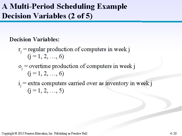 A Multi-Period Scheduling Example Decision Variables (2 of 5) Decision Variables: rj = regular