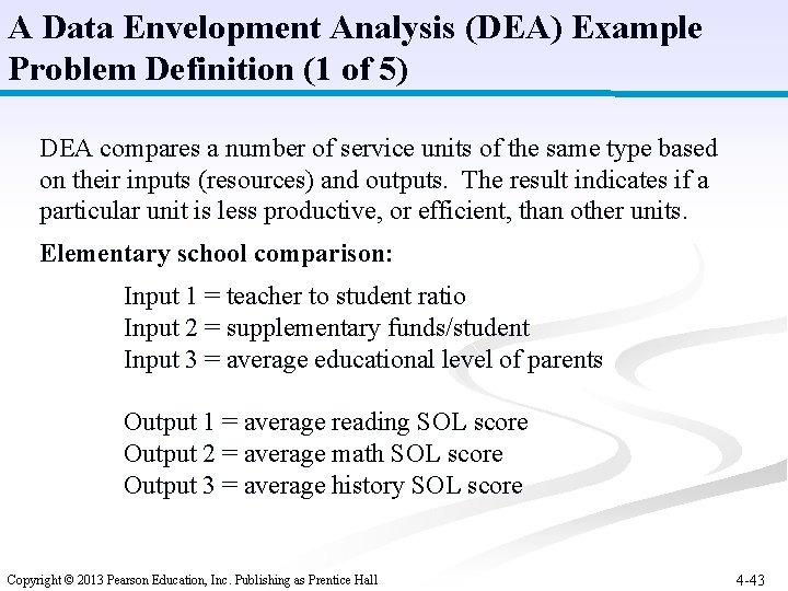 A Data Envelopment Analysis (DEA) Example Problem Definition (1 of 5) DEA compares a