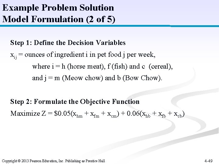 Example Problem Solution Model Formulation (2 of 5) Step 1: Define the Decision Variables