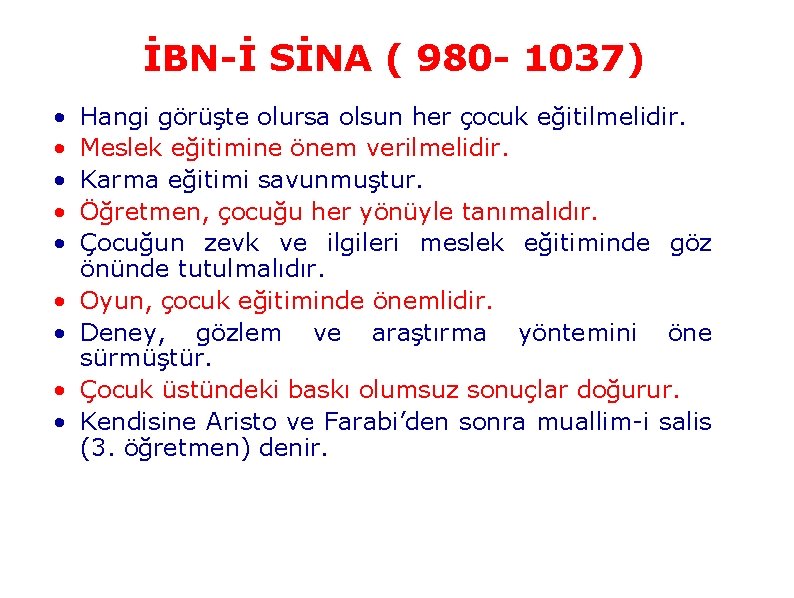 İBN İ SİNA ( 980 1037) • • • Hangi görüşte olursa olsun her