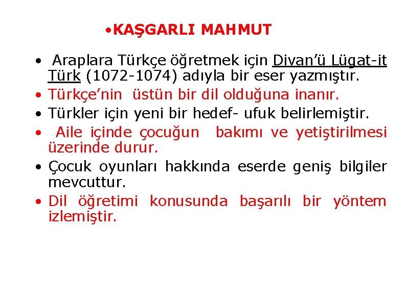  • KAŞGARLI MAHMUT • Araplara Türkçe öğretmek için Divan’ü Lügat-it Türk (1072 -1074)