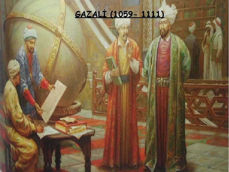 GAZALİ (1059 - 1111) 