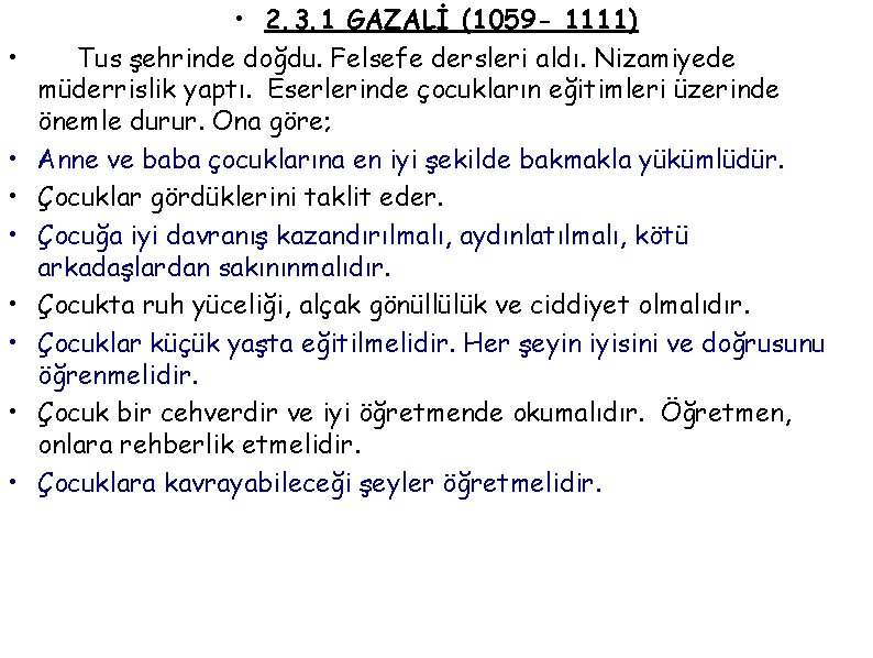  • • • 2. 3. 1 GAZALİ (1059 - 1111) Tus şehrinde doğdu.