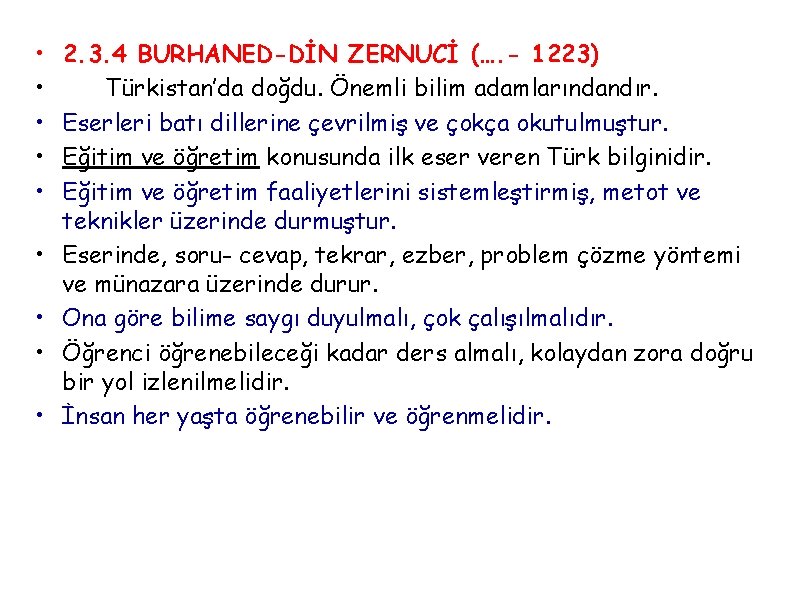  • • • 2. 3. 4 BURHANED-DİN ZERNUCİ (…. - 1223) Türkistan’da doğdu.