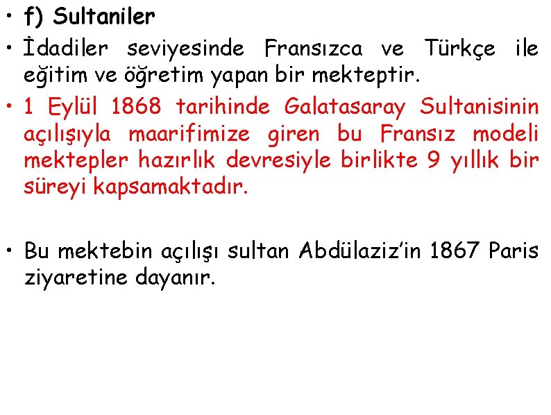  • f) Sultaniler • İdadiler seviyesinde Fransızca ve Türkçe ile eğitim ve öğretim