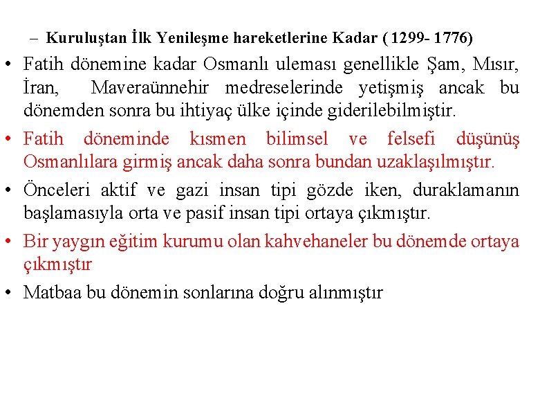 – Kuruluştan İlk Yenileşme hareketlerine Kadar ( 1299 - 1776) • Fatih dönemine kadar