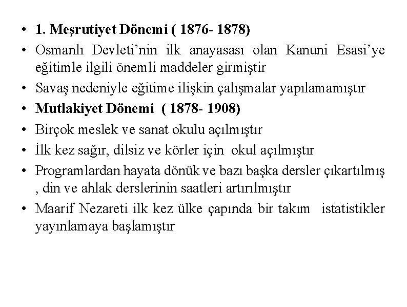  • 1. Meşrutiyet Dönemi ( 1876 - 1878) • Osmanlı Devleti’nin ilk anayasası