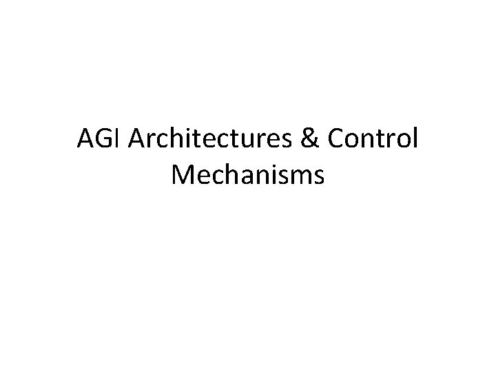 AGI Architectures & Control Mechanisms 