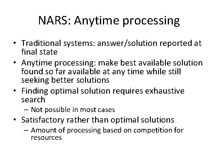 NARS: Anytime processing • Traditional systems: answer/solution reported at final state • Anytime processing: