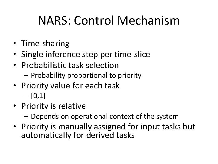 NARS: Control Mechanism • Time-sharing • Single inference step per time-slice • Probabilistic task