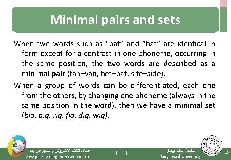 Minimal pairs and sets When two words such as “pat” and “bat” are identical