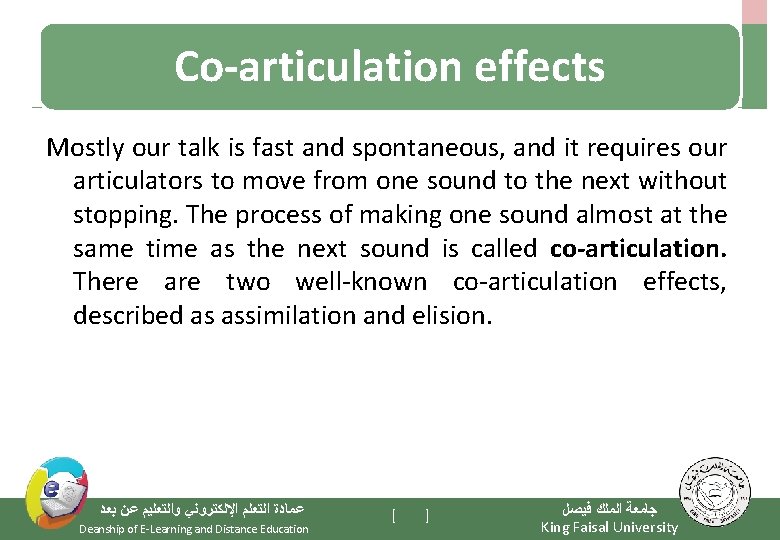 Co-articulation effects Mostly our talk is fast and spontaneous, and it requires our articulators