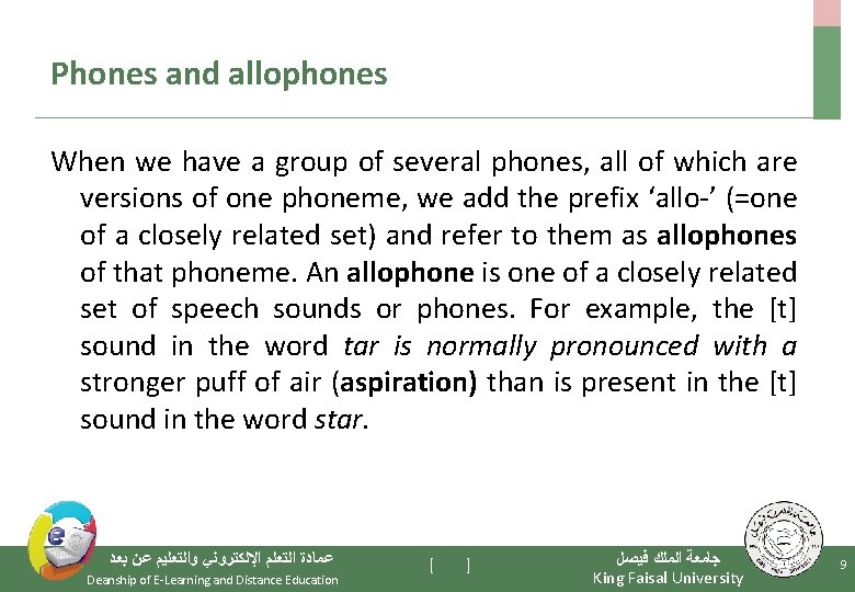 Phones and allophones When we have a group of several phones, all of which